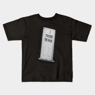 “Don’t Touch the Door! Don’t Touch the Door! Don’t Touch the Door!” Kids T-Shirt